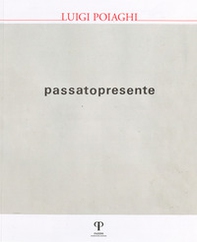 Luigi Poiaghi. Passato presente - Librerie.coop