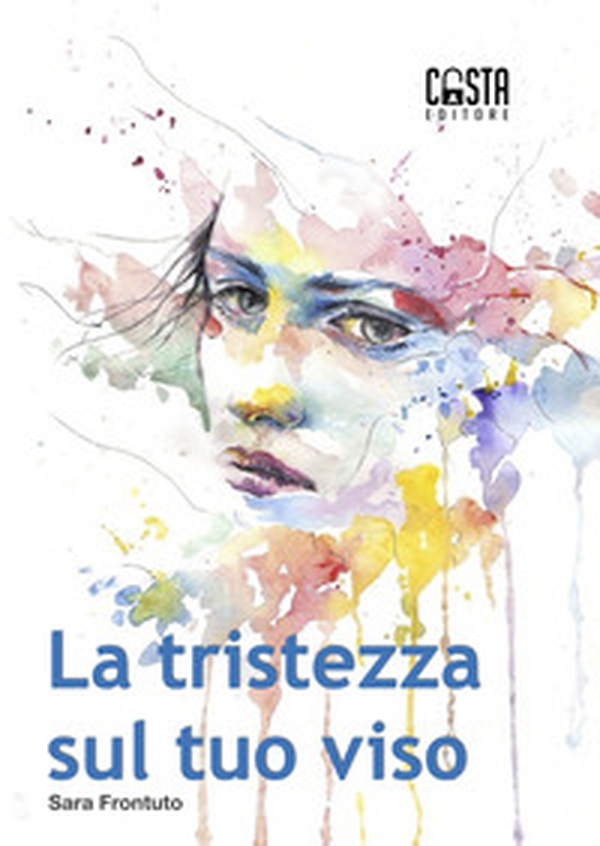 La tristezza sul tuo viso - Librerie.coop La tristezza sul tuo viso - Librerie.coop