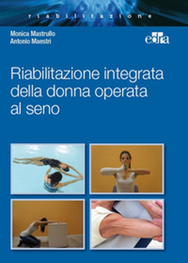 Riabilitazione integrata della donna operata al seno - Librerie.coop Riabilitazione integrata della donna operata al seno - Librerie.coop