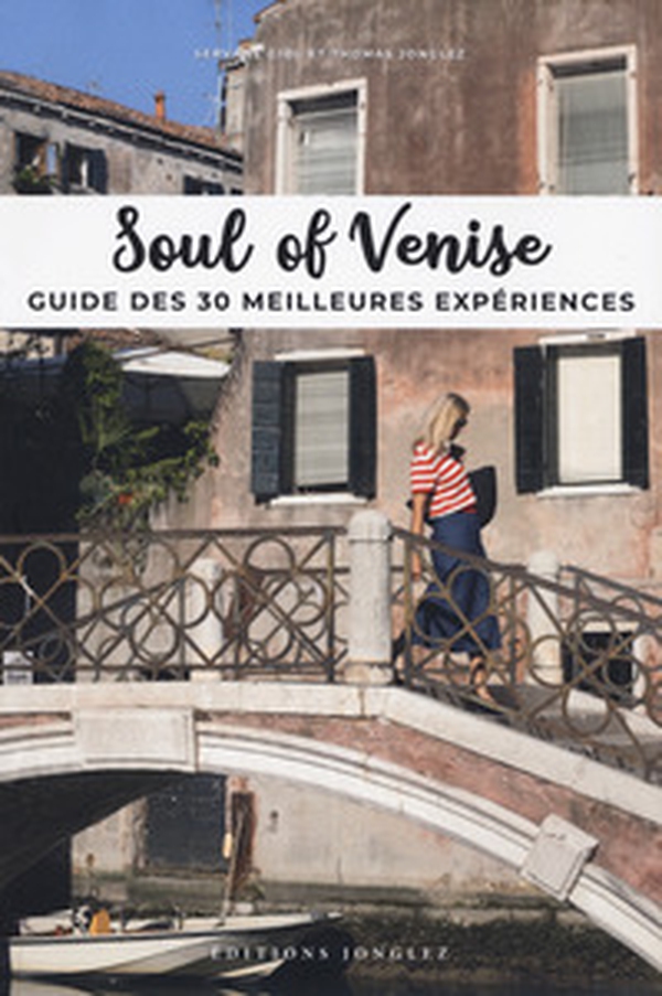 Soul of Venise. Guide des 30 meilleures expériences - Librerie.coop Soul of Venise. Guide des 30 meilleures expériences - Librerie.coop