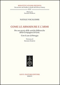 Come le armadure e l'armi. Per una storia delle antiche biblioteche della Compagnia di Gesù. Con il caso di Perugia - Librerie.coop Come le armadure e l'armi. Per una storia delle antiche biblioteche della Compagnia di Gesù. Con il caso di Perugia - Librerie.coop