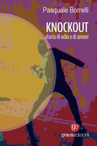 Knockout. Storia di odio e di amore - Librerie.coop