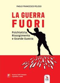 La guerra fuori. Psichiatria, Risorgimento e Grande Guerra - Librerie.coop La guerra fuori. Psichiatria, Risorgimento e Grande Guerra - Librerie.coop