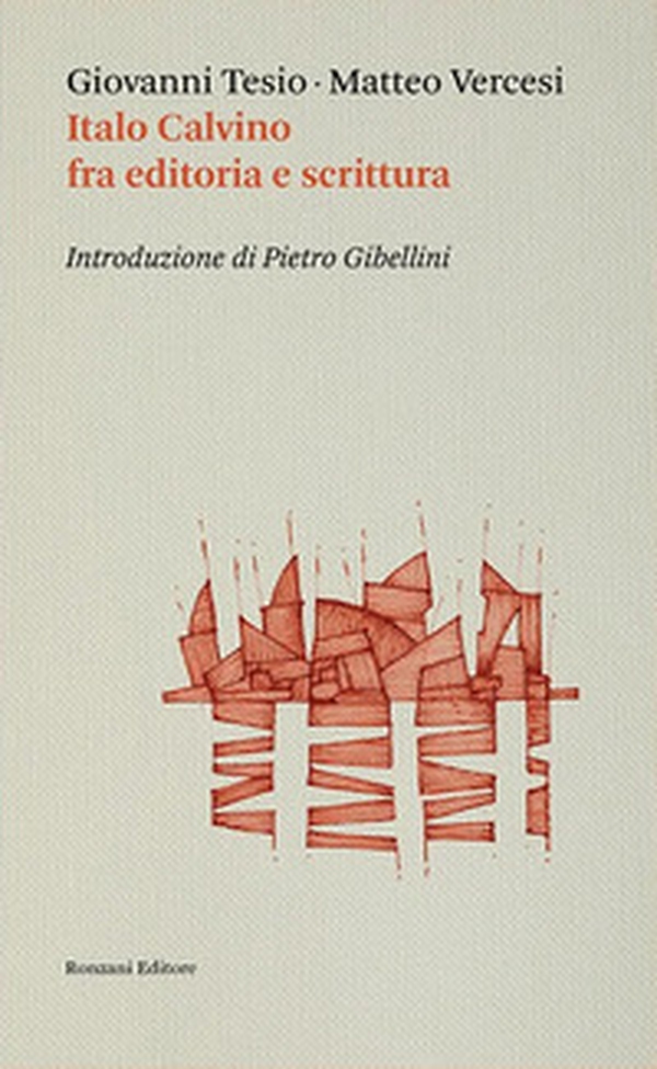 Italo Calvino fra editoria e scrittura - Librerie.coop Italo Calvino fra editoria e scrittura - Librerie.coop