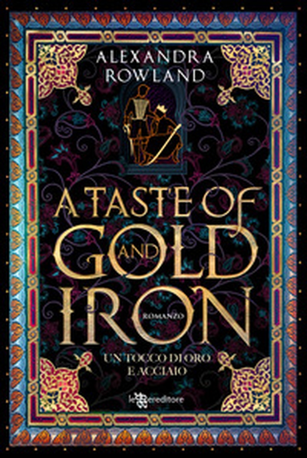 A taste of gold and iron. Un tocco di oro e acciaio - Librerie.coop A taste of gold and iron. Un tocco di oro e acciaio - Librerie.coop