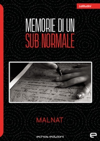 Memorie di un sub-normale - Librerie.coop