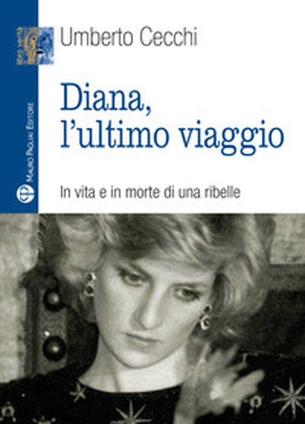 Diana, l'ultimo viaggio. In vita e in morte di una ribelle - Librerie.coop Diana, l'ultimo viaggio. In vita e in morte di una ribelle - Librerie.coop