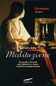 Dell'arte della meditazione. 25 quadri, 25 modi per imparare a vivere con consapevolezza - Librerie.coop