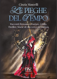Le pieghe del tempo. Racconti romance, fantasy, giallo, thriller, storie di vita vera e di fantasia - Librerie.coop