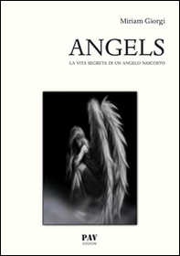Angels. La vita segreta di un angelo nascosto - Librerie.coop