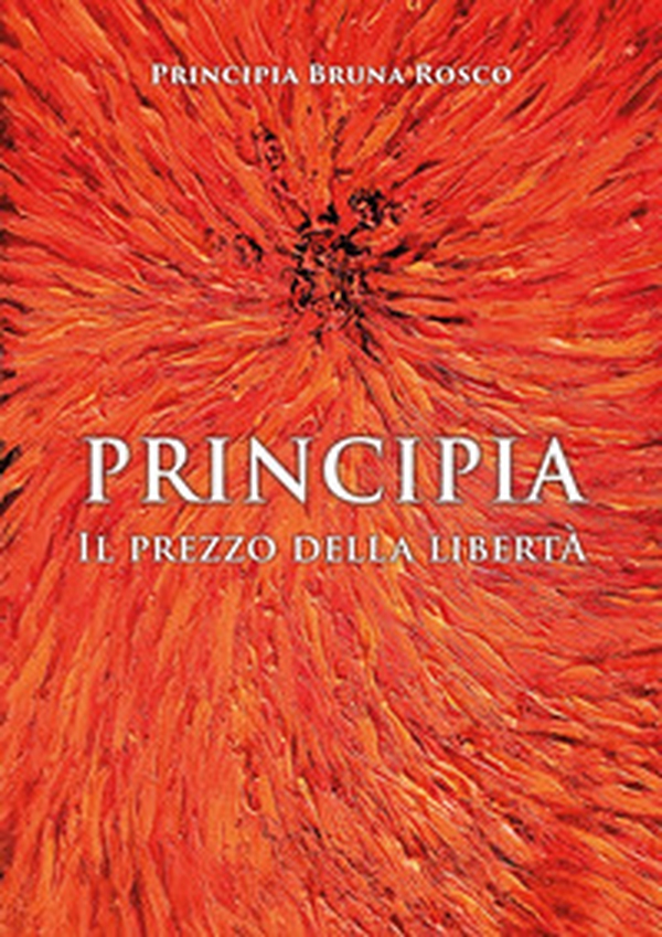 Principia. Il prezzo della libertà - Librerie.coop