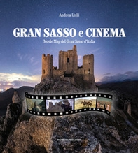 Gran Sasso e cinema. Movie map del Gran Sasso d'Italia - Librerie.coop