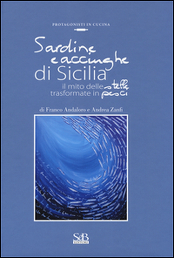 Sardine e acciughe di Sicilia. Il mito delle stelle trasformate in pesci - Librerie.coop Sardine e acciughe di Sicilia. Il mito delle stelle trasformate in pesci - Librerie.coop