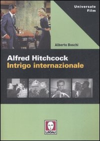 Alfred Hitchcock. Intrigo internazionale - Librerie.coop