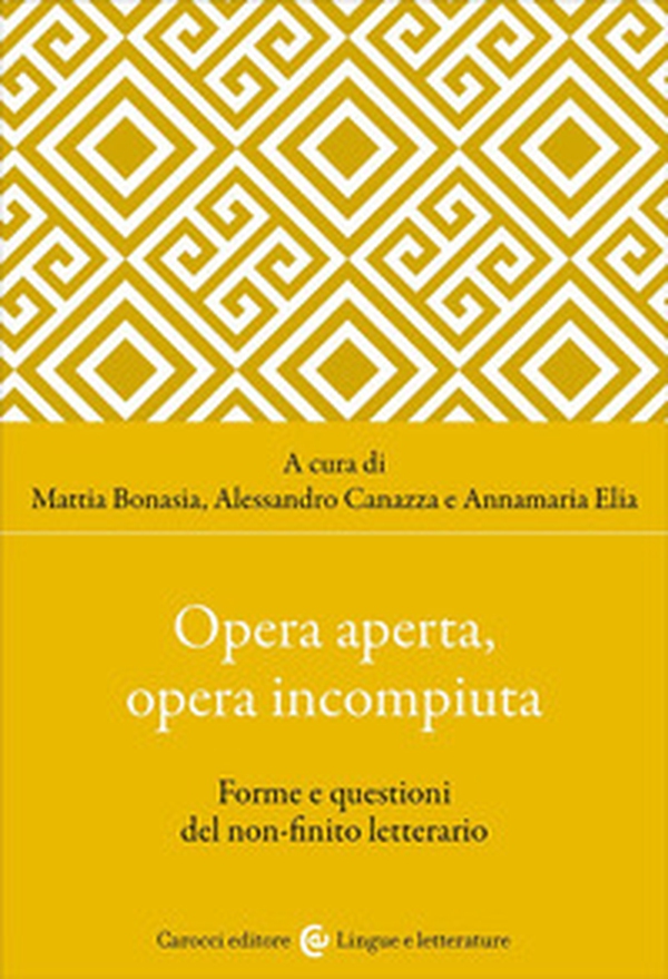 Opera aperta, opera incompiuta. Forme e questioni del non-finito letterario - Librerie.coop Opera aperta, opera incompiuta. Forme e questioni del non-finito letterario - Librerie.coop