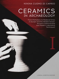 Ceramics in archaeology. From prehistoric to medieval times in Europe and the Mediterranean: ancient craftsmanship and modern laboratory techniques - Librerie.coop