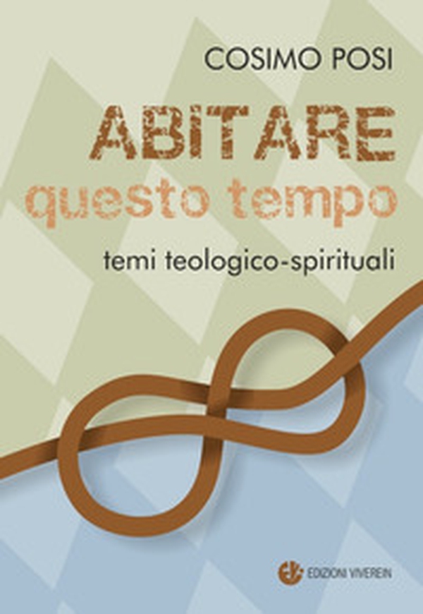 Abitare questo tempo. Temi teologico-spirituali - Librerie.coop Abitare questo tempo. Temi teologico-spirituali - Librerie.coop