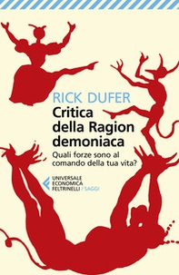 Critica della ragion demoniaca. Quali forze sono al comando della tua vita? - Librerie.coop