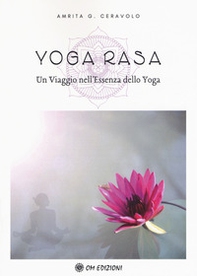 Yoga Rasa. Un viaggio nell'essenza dello yoga - Librerie.coop