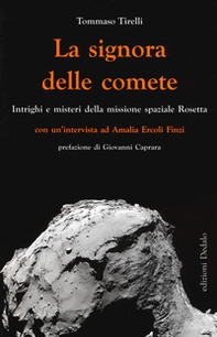 La signora delle comete. Intrighi e misteri della missione spaziale Rosetta - Librerie.coop