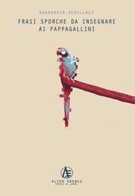 Frasi sporche da insegnare ai pappagallini - Librerie.coop