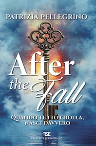 After the fall. Quando tutto crolla, nasci davvero - Librerie.coop