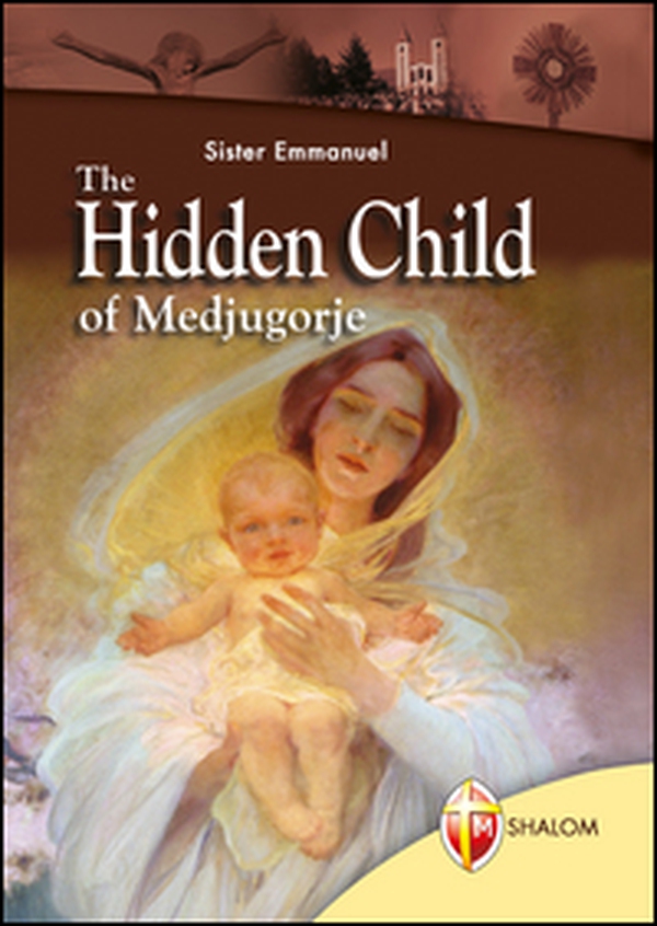 The Hidden Child of Medjugorje - Librerie.coop The Hidden Child of Medjugorje - Librerie.coop