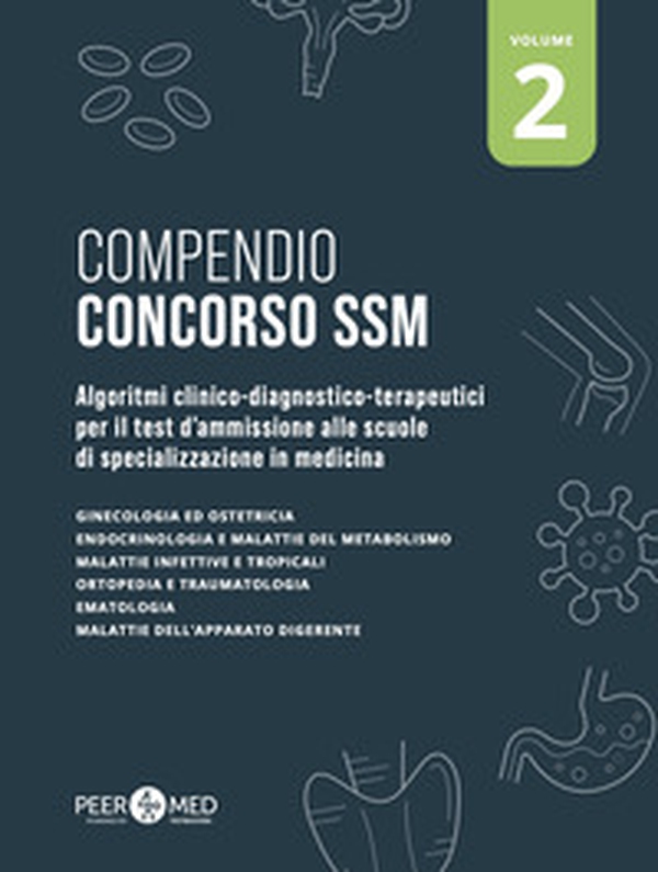 Compendio Concorso SSM. Algoritmi clinico-diagnostico-terapeutici per il test d'ammissione alle scuole di specializzazione in medicina - Vol. 2 - Librerie.coop Compendio Concorso SSM. Algoritmi clinico-diagnostico-terapeutici per il test d'ammissione alle scuole di specializzazione in medicina - Vol. 2 - Librerie.coop