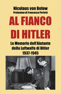 Al fianco di Hitler. Le memorie dell'aiutante della Luftwaffe di Hitler 1937-1945 - Librerie.coop Al fianco di Hitler. Le memorie dell'aiutante della Luftwaffe di Hitler 1937-1945 - Librerie.coop