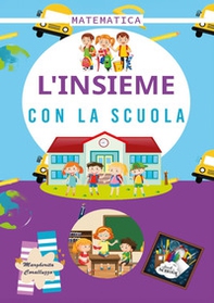 Matematica. L'insieme con la scuola - Librerie.coop Matematica. L'insieme con la scuola - Librerie.coop