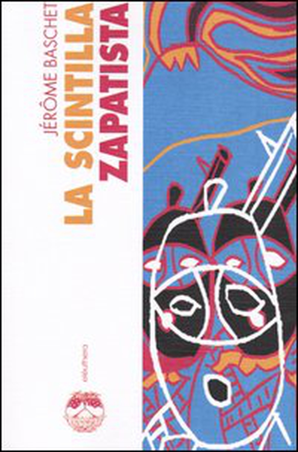La scintilla zapatista. Insurrezione indigena e resistenza planetaria - Librerie.coop La scintilla zapatista. Insurrezione indigena e resistenza planetaria - Librerie.coop