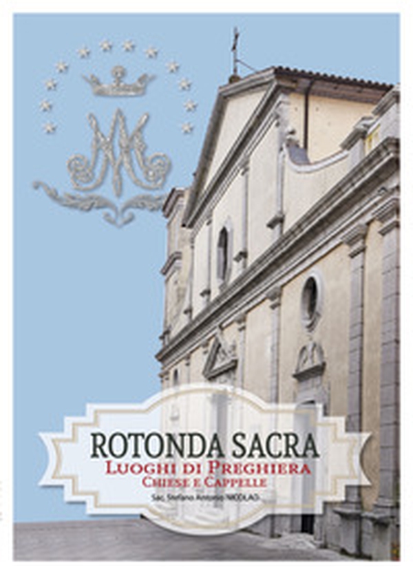 Rotonda sacra. Luoghi di preghiera chiese e cappelle - Librerie.coop