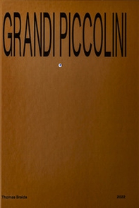 Grandi piccolini. The shape of paint to come. Ediz. italiana e inglese - Librerie.coop
