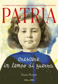 Patria. Crescere in tempo di guerra - Librerie.coop