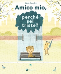 Amico mio, perché sei triste? - Librerie.coop