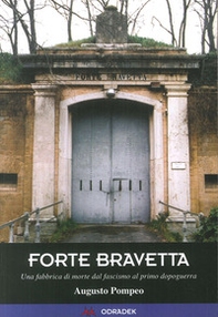 Forte Bravetta. Una fabbrica di morte dal fascismo al primo dopoguerra - Librerie.coop Forte Bravetta. Una fabbrica di morte dal fascismo al primo dopoguerra - Librerie.coop