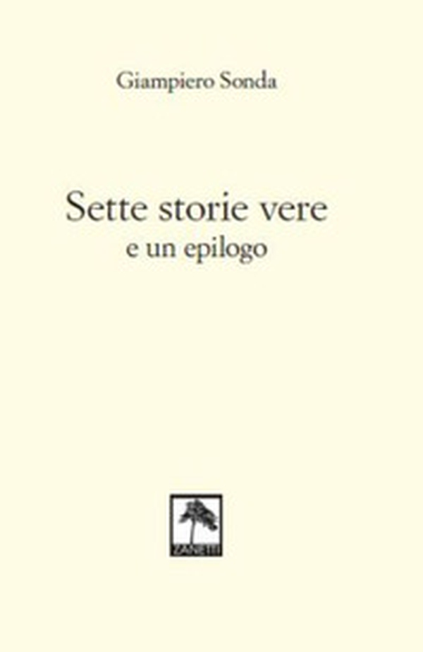 Sette storie vere e un epilogo - Librerie.coop Sette storie vere e un epilogo - Librerie.coop