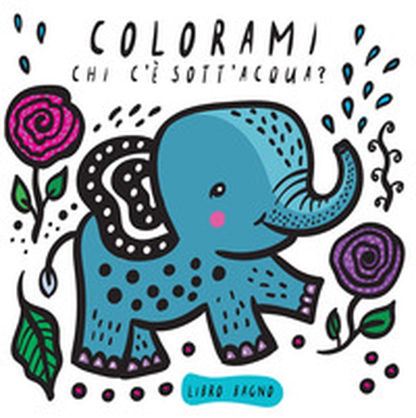 Colorami. Chi c'è sott'acqua? Libro bagno - Librerie.coop Colorami. Chi c'è sott'acqua? Libro bagno - Librerie.coop