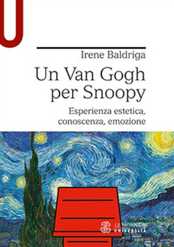Un Van Gogh per Snoopy. Esperienza estetica, conoscenza, emozione - Librerie.coop Un Van Gogh per Snoopy. Esperienza estetica, conoscenza, emozione - Librerie.coop