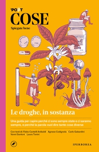 Cose spiegate bene. Le droghe, in sostanza - Librerie.coop