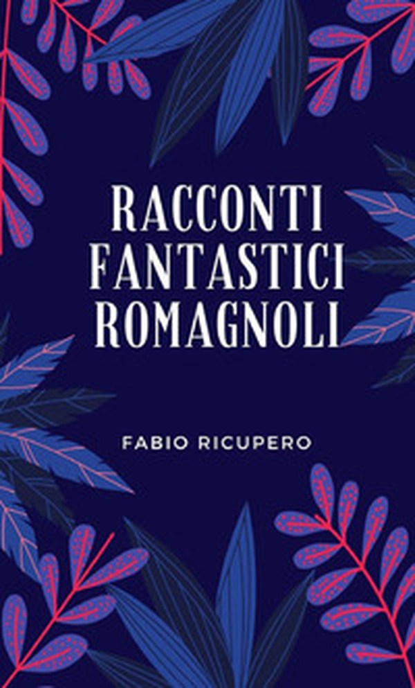 Racconti fantastici romagnoli - Librerie.coop Racconti fantastici romagnoli - Librerie.coop