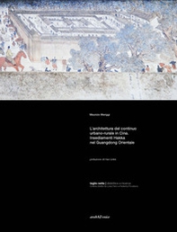 L'architettura del continuo urbano-rurale in Cina. Insediamenti Hakka nel Guangdong Orientale - Librerie.coop