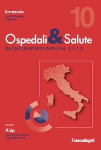 Ospedali & salute. Decimo rapporto annuale 2012 - Librerie.coop Ospedali & salute. Decimo rapporto annuale 2012 - Librerie.coop