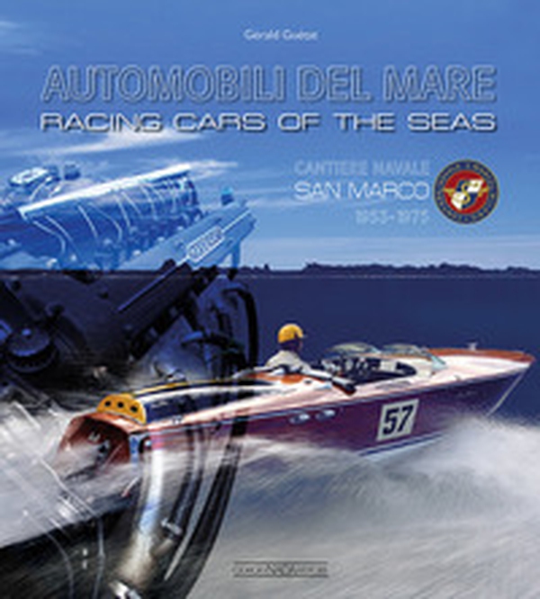 Automobili del mare. Cantiere navale San Marco (1953-1975). Ediz. italiana e inglese - Librerie.coop Automobili del mare. Cantiere navale San Marco (1953-1975). Ediz. italiana e inglese - Librerie.coop