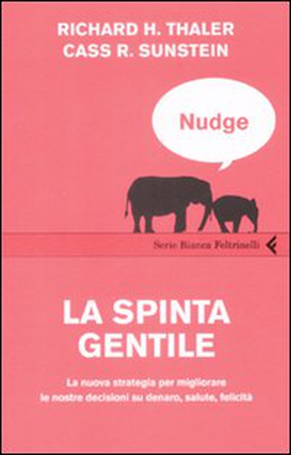 Nudge. La spinta gentile. La nuova strategia per migliorare le nostre decisioni su denaro, salute, felicità - Librerie.coop Nudge. La spinta gentile. La nuova strategia per migliorare le nostre decisioni su denaro, salute, felicità - Librerie.coop