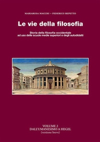Le vie della filosofia. Storia della filosofia occidentale ad uso delle scuole medie superiori e degli autodidatti - Vol. 2 - Librerie.coop