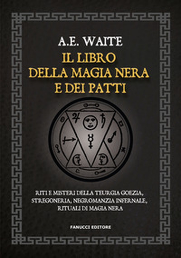 Il libro della magia nera e dei patti. Riti e misteri della teurgia goezia, stregoneria, negromanzia infernale, rituali di magia nera - Librerie.coop Il libro della magia nera e dei patti. Riti e misteri della teurgia goezia, stregoneria, negromanzia infernale, rituali di magia nera - Librerie.coop