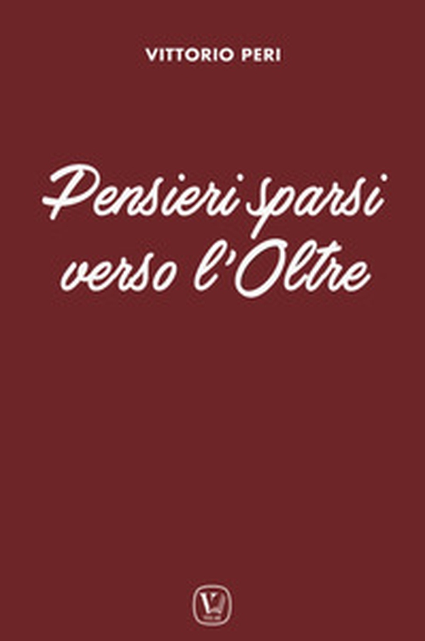 Pensieri sparsi verso l'oltre - Librerie.coop Pensieri sparsi verso l'oltre - Librerie.coop