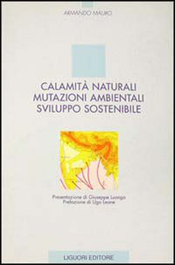 Calamità naturali, mutazioni ambientali, sviluppo sostenibile - Librerie.coop Calamità naturali, mutazioni ambientali, sviluppo sostenibile - Librerie.coop