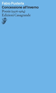 Concessione all'inverno. Poesie (1967-1984) - Librerie.coop